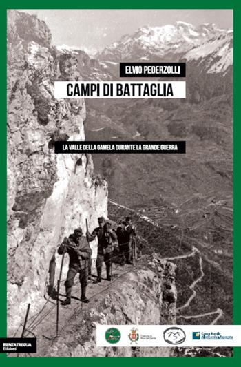 Campi di battaglia. La valle della Gamela durante la Grande Guerra - Elvio Pederzolli - Libro isenzatregua 2021, StoricaMENTE | Libraccio.it
