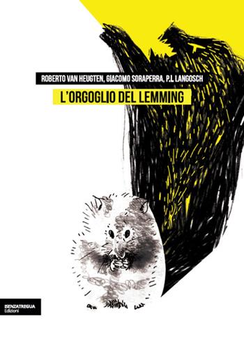 L' orgoglio del lemming. Brevi storie dell'assurdo e del fantastico - Roberto Van Heugten, Giacomo Soraperra, P. L. Langosch - Libro isenzatregua 2021, DiversaMente | Libraccio.it