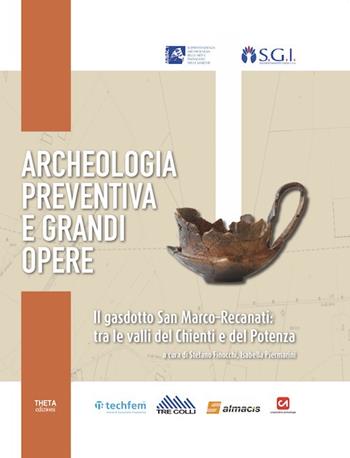 Archeologia preventiva e grandi opere. Il gasdotto San Marco-Recanati: tra le valli del Chienti e del Potenza  - Libro Theta 2020 | Libraccio.it