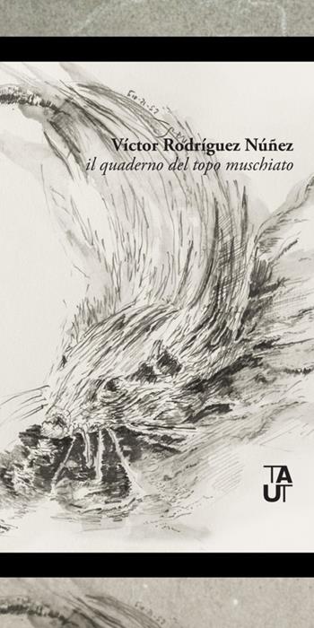 Il quaderno del topo muschiato. Testo spagnolo a fronte. Ediz. bilingue - Víctor Rodríguez Núñez - Libro Taut 2020 | Libraccio.it