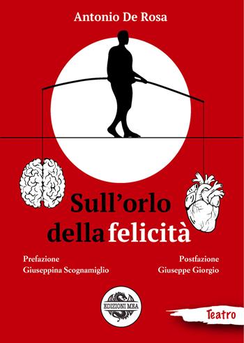 Sull'orlo della felicità - Antonio De Rosa - Libro Mea 2020, Teatro | Libraccio.it