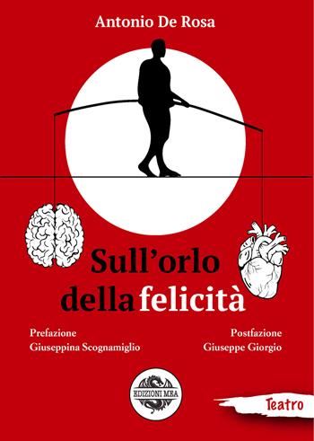 Sull'orlo della felicità - Antonio De Rosa - Libro Edizioni Mea 2020, Teatro | Libraccio.it