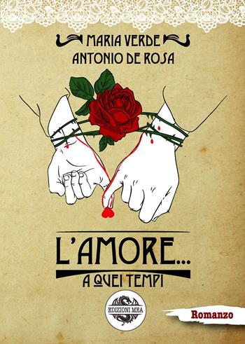 L' amore... a quei tempi - Maria Verde, Antonio De Rosa - Libro Mea 2020 | Libraccio.it