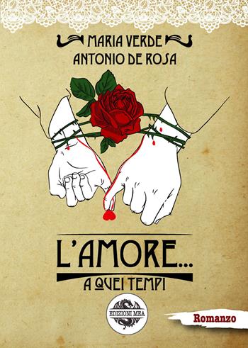 L'amore... a quei tempi - Maria Verde, Antonio De Rosa - Libro Edizioni Mea 2020 | Libraccio.it