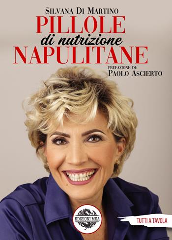 Pillole (di nutrizione) napulitane - Silvana Di Martino - Libro Mea 2020, Tutti a tavola | Libraccio.it