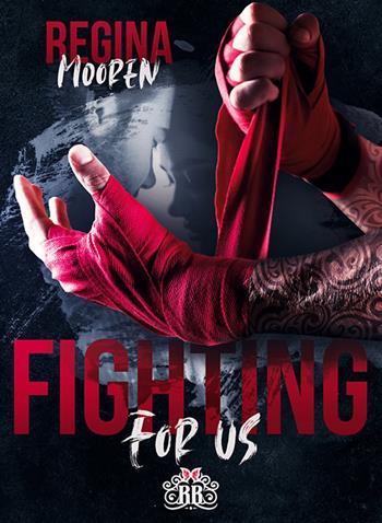 Fighting for us - Mooren Regina - Libro Royal Books Edizioni 2021 | Libraccio.it