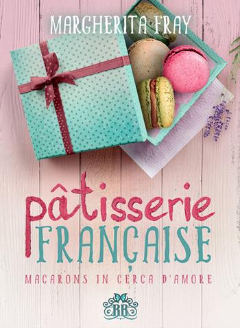 Pâtisserie française. Macarons in cerca d'amore - Margherita Fray - Libro Royal Books 2020 | Libraccio.it