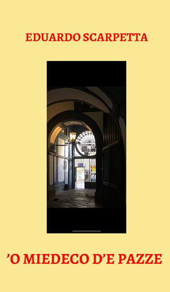 'O miedeco d'e pazze - Eduardo Scarpetta - Libro Intra 2020, Teatro da leggere | Libraccio.it