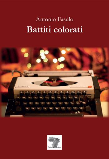 Battiti colorati - Antonio Fasulo - Libro Daimon Edizioni 2020 | Libraccio.it