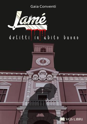 Lamé. Delitti in abito buono - Gaia Conventi - Libro VGS Libri 2021 | Libraccio.it