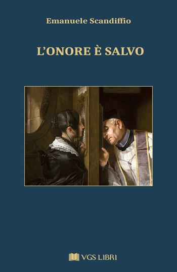 L' onore è salvo - Emanuele Scandiffio - Libro VGS Libri 2021 | Libraccio.it