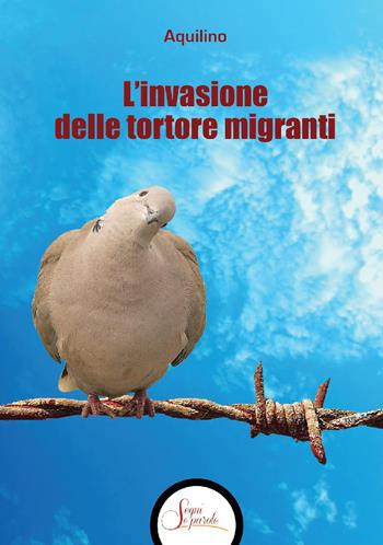 L'invasione delle tortore migranti - Aquilino - Libro Segni e Parole 2021 | Libraccio.it