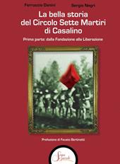 La bella storia del Circolo Sette Martiri di Casalino. Vol. 1: Dalla fondazione alla Liberazione