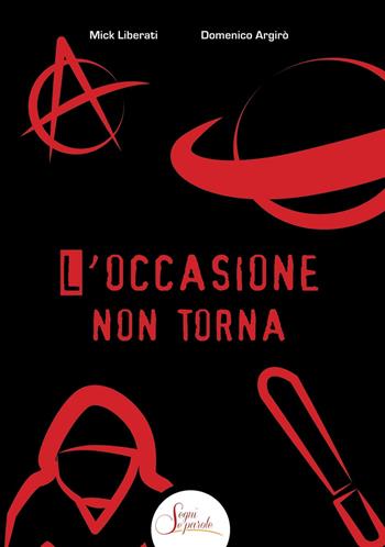 L'occasione non torna - Mick Liberati, Domenico Argirò - Libro Segni e Parole 2021 | Libraccio.it