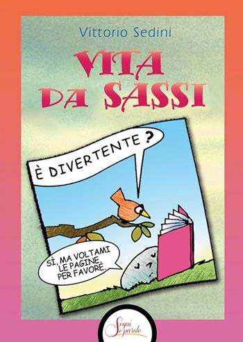 Vita da sassi - Vittorio Sedini - Libro Segni e Parole 2021 | Libraccio.it