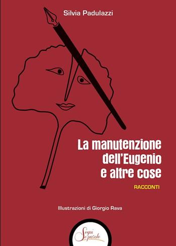 La manutenzione dell'Eugenio e altre cose - Silvia Padulazzi - Libro Segni e Parole 2021 | Libraccio.it