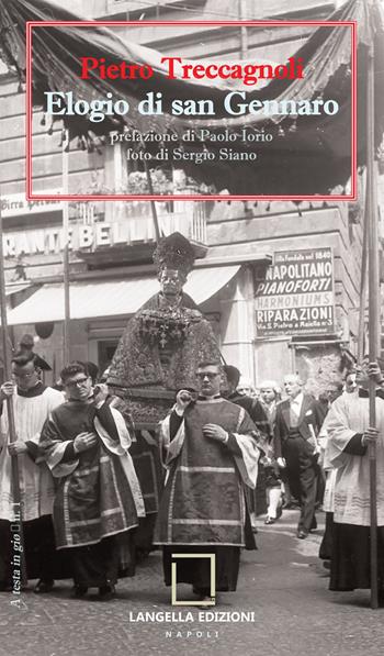 Elogio di san Gennaro-In praise of san Gennaro. Ediz. bilingue - Pietro Treccagnoli - Libro Langella 2021, A testa in giù | Libraccio.it