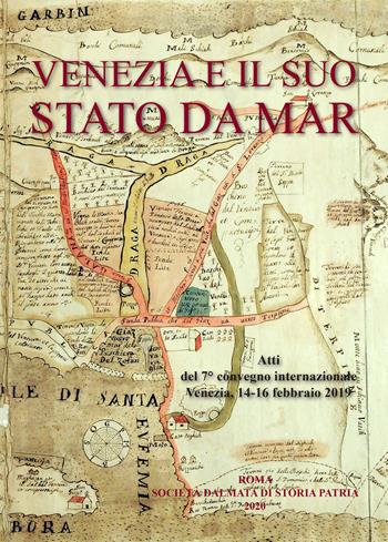 Venezia e il suo Stato da mar. Atti del VII Convegno internazionale (Venezia, 14-16 febbraio 2019). Ediz. italiana e inglese  - Libro La Musa Talìa 2020 | Libraccio.it
