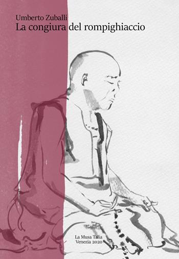 La congiura del rompighiaccio - Umberto Zuballi - Libro La Musa Talìa 2020 | Libraccio.it