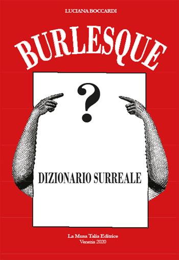Burlesque. Dizionario surreale - Luciana Boccardi - Libro La Musa Talìa 2020 | Libraccio.it