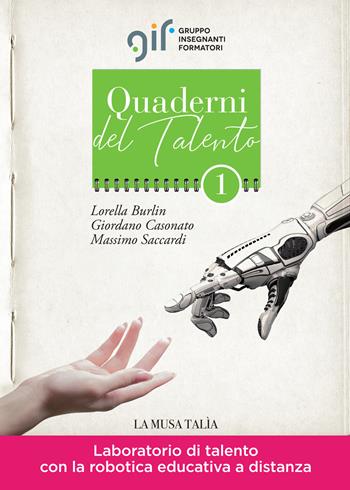 Laboratorio di talento con la robotica educativa a distanza - Lorella Burlin, Giordano Casonato, Massimo Saccardi - Libro La Musa Talìa 2020 | Libraccio.it