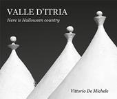 Valle d'Itria. Here is Halloween country. Ediz. bilingue