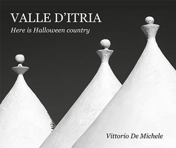 Valle d'Itria. Here is Halloween country. Ediz. bilingue - Vittorio De Michele - Libro Layout 2021 | Libraccio.it