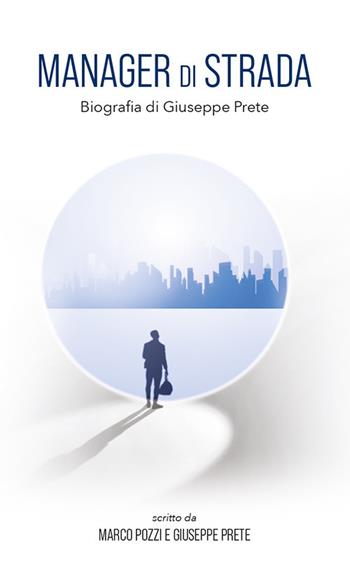 Manager di strada - Giuseppe Prete, Marco Pozzi - Libro Layout 2021 | Libraccio.it