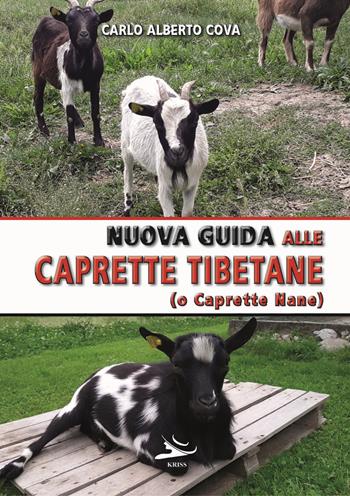 Nuova guida alle caprette tibetane (o caprette nane). Ediz. illustrata - Carlo Alberto Cova - Libro Kriss 2021 | Libraccio.it