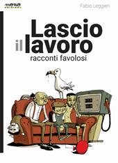 Lascio il lavoro. Racconti favolosi - Fabio Leggieri - Libro Momo Edizioni 2020, xXx | Libraccio.it