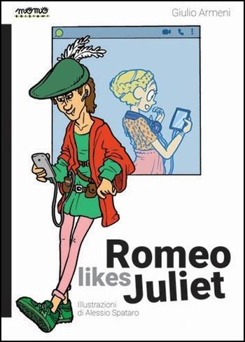 Romeo likes Juliet - Giulio Armeni - Libro Momo Edizioni 2020 | Libraccio.it