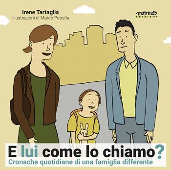 E lui come lo chiamo? Ediz. a colori - Irene Tartaglia, Marco Petrella - Libro Momo Edizioni 2021, Libri monelli | Libraccio.it