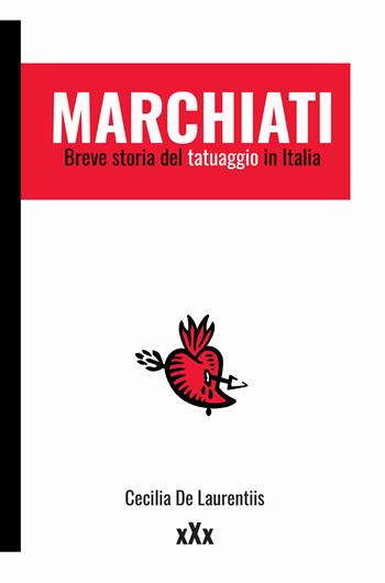 Marchiati. Breve storia del tatuaggio in Italia - Cecilia De Laurentiis - Libro Momo Edizioni 2021, xXx | Libraccio.it