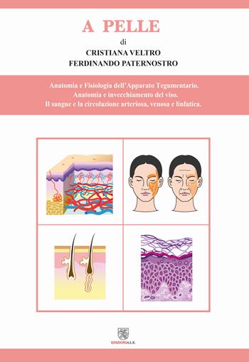 A pelle. Anatomia e fisiologia dell'apparato tegumentario - Ferdinando Paternostro, Cristiana Veltro - Libro ALE 2021 | Libraccio.it