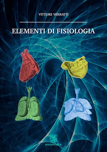 Fisiologia umana degli organi e degli apparati. "Le basi" - Vittore Verratti - Libro ALE 2021 | Libraccio.it