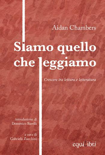 Siamo quello che leggiamo. Crescere tra lettura e letteratura - Aidan Chambers - Libro Equilibri Editrice 2020, Perleggere | Libraccio.it