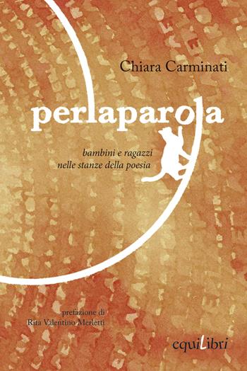 Perlaparola. Bambini e ragazzi nelle stanze della poesia - Chiara Carminati - Libro Equilibri Editrice 2020, Perleggere | Libraccio.it