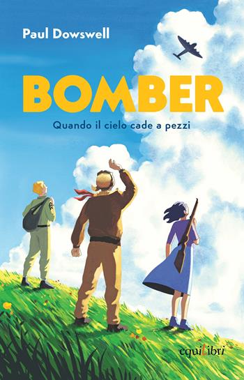 Bomber. Quando il cielo cade a pezzi - Paul Dowswell - Libro Equilibri Editrice 2022, Max storie selvagge | Libraccio.it