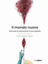 Il mondo nuovo. Manuale di educazione civica digitale