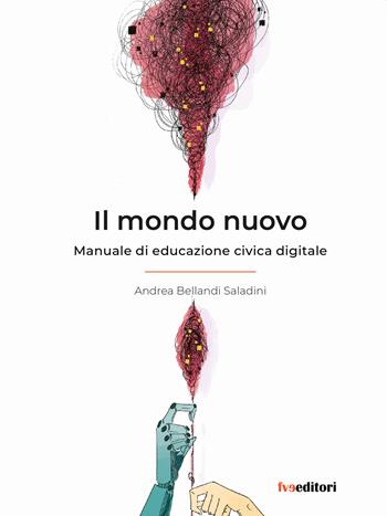 Il mondo nuovo. Manuale di educazione civica digitale - Andrea Bellandi Saladini - Libro FVE 2021 | Libraccio.it
