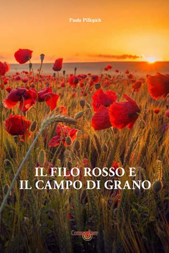 Il filo rosso e il campo di grano - Paola Pillepich - Libro Studio Associato ComunIcare 2020 | Libraccio.it