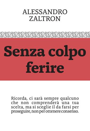 Senza colpo ferire - Alessandro Zaltron - Libro Manuzio Società Editrice 2020 | Libraccio.it