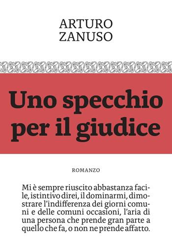 Uno specchio per il giudice - Arturo Zanuso - Libro Manuzio Società Editrice 2020 | Libraccio.it
