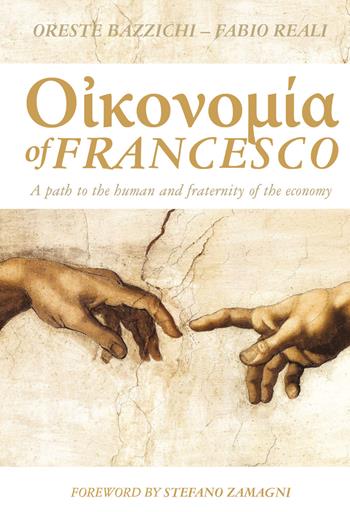 Economy of Francesco. A path to the human and fraternity of the economy - Oreste Bazzichi, Fabio Reali - Libro Economy of Francesco 2021 | Libraccio.it