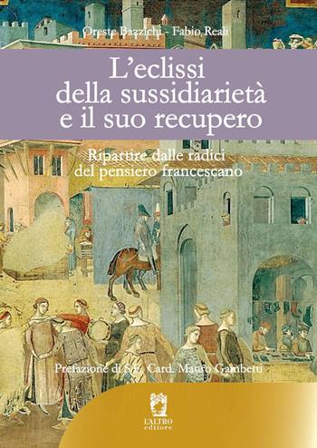L'eclissi della sussidiarietà e il suo recupero. Ripartire dalle radici del pensiero francescano - Oreste Bazzichi, Fabio Reali - Libro Economy of Francesco 2023 | Libraccio.it