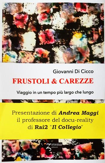 Frustoli & carezze. Viaggio in un tempo più largo che lungo - Giovanni Di Cicco - Libro Zetema Edizioni 2021, Educazione e psiche | Libraccio.it