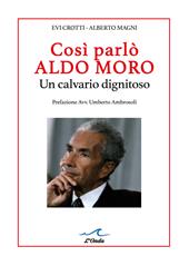 Così parlò Aldo Moro. Un calvario dignitoso. Studio grafologico dei 400 manscritti