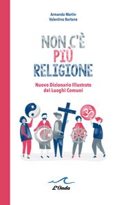 Non c'è più religione. Nuovo dizionario illustrato dei luoghi comuni