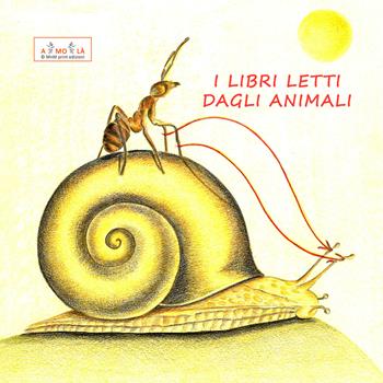 I libri letti dagli animali - Vittorio Bocchi - Libro MnM & Amolà 2020 | Libraccio.it