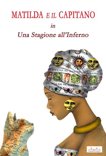 Matilda e il Capitano in una stagione all'inferno - Vittorio Bocchi - Libro MnM & Amolà 2020 | Libraccio.it